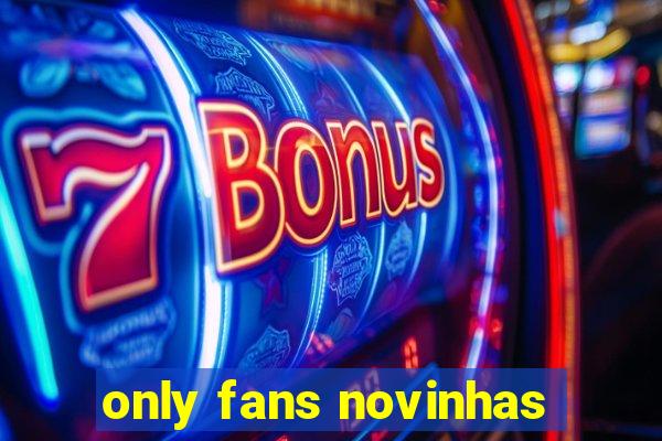 only fans novinhas